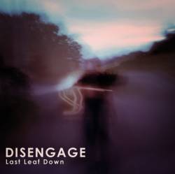 Last Leaf Down : Disengage